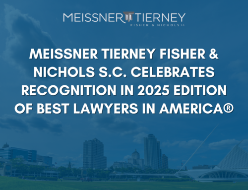 Meissner Tierney Fisher & Nichols S.C. Celebrates Recognition in 2025 Edition of Best Lawyers in America®